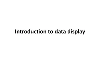 Introduction to data display  Useful questions to ask when considering  how to display information