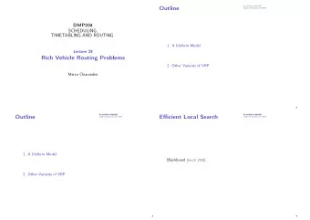 Outline  Other Variants of VRP  DMP204  SCHEDULING,  TIMETABLING AND ROUTING  1. A Uniform Model