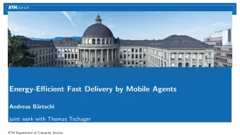 Energy-Efficient Fast Delivery by Mobile Agents  Andreas B  artschi  joint work with Thomas