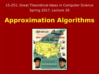 Approximation Algorithms  given a Boolean formula F,  SAT  is it satisfiable?  same, but F is a