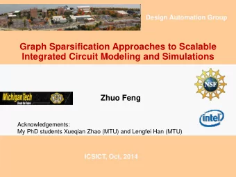 Graph Sparsification Approaches to Scalable  Integrated Circuit Modeling and Simulations  Zhuo Feng