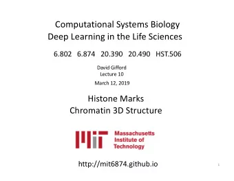 Computational Systems Biology  Deep Learning in the Life Sciences  6.802 6.874 20.390 20.490