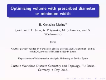 Optimizing volume with prescribed diameter  or minimum width  B. Gonz  alez Merino*  (joint with
