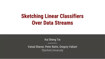 Sketching Linear Classifiers  Over Data Streams  Kai Sheng Tai  Vatsal Sharan, Peter Bailis,