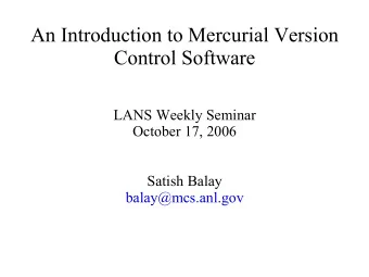An Introduction to Mercurial Version  Control Software  LANS Weekly Seminar  October 17, 2006