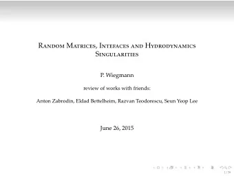 R andom M atrices , I ntefaces and H ydrodynamics S ingularities  P. Wiegmann  review of works with