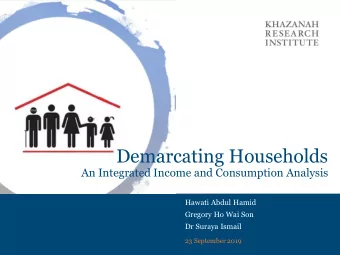 Demarcating Households  An Integrated Income and Consumption Analysis  Hawati Abdul Hamid  Gregory