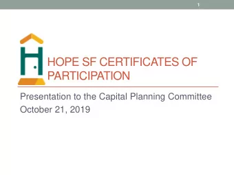 HOPE SF CERTIFICATES OF  PARTICIPATION  Presentation to the Capital Planning Committee  October 21,