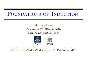Foundations of Induction  Marcus Hutter  Canberra, ACT, 0200, Australia  http://www.hutter1.net/