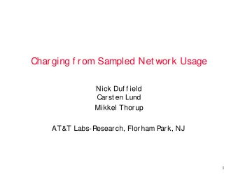 Charging f rom Sampled Net work Usage  Nick Duf f ield  Carst en Lund  Mikkel Thorup  AT&amp;T