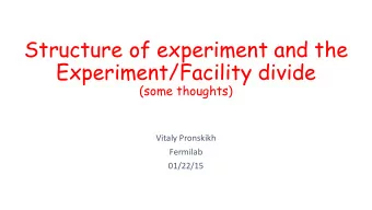 Experiment/Facility divide  (some thoughts)  Vitaly Pronskikh  Fermilab  01/22/15  Outline