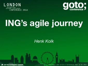 INGs agile journey  Henk Kolk  INGs agile journey  Henk Kolk  Henk  Kolk  Chief