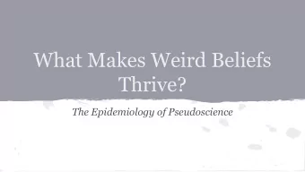 What Makes Weird Beliefs  Thrive?  The Epidemiology of Pseudoscience  Goal   Cultural dynamics