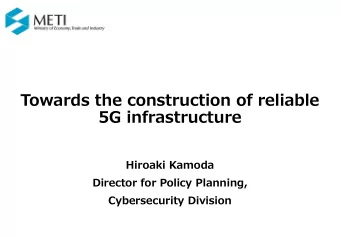 5G infrastructure  Hiroaki Kamoda  Director for Policy Planning,  Cybersecurity Division  G
