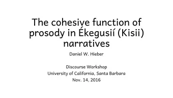 prosody in Ekegusii (Kisii)  narratives  Daniel W. Hieber  Discourse Workshop  University of