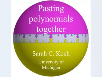 Pasting  polynomials  together  Sarah C. Koch  University of  Michigan  The Basilica  San Marco