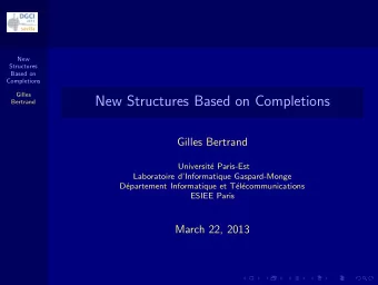New Structures Based on Completions  Bertrand  Gilles Bertrand  Universit  e Paris-Est