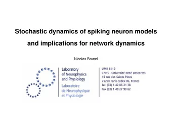 Stochastic dynamics of spiking neuron models  and implications for network dynamics  Nicolas Brunel