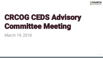 CRCOG CEDS Advisory  Committee Meeting  March 19, 2018  1  1.  Why are we here?  AGENDA  2.  Where