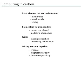 Computing in carbon  Basic elements of neuroelectronics  -- membranes  -- ion channels  -- wiring