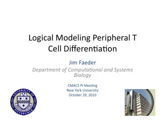 Logical Modeling Peripheral T  Cell Differen5a5on  Jim Faeder  Department of Computa.onal and