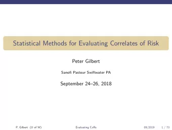 Statistical Methods for Evaluating Correlates of Risk  Peter Gilbert  Sanofi Pasteur Swiftwater PA