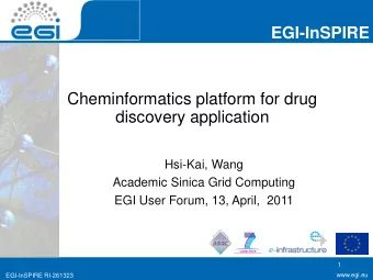 EGI-InSPIRE  Cheminformatics platform for drug  discovery application  Hsi-Kai, Wang  Academic