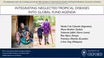INTEGRATING NEGLECTED TROPICAL DISEASES  INTO GLOBAL FUND AGENDA  Nicole F. de Colombi (Argentina)