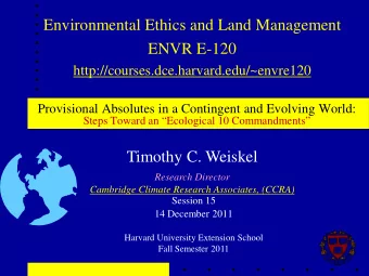 Environmental Ethics and Land Management  ENVR E-120  http://courses.dce.harvard.edu/~envre120