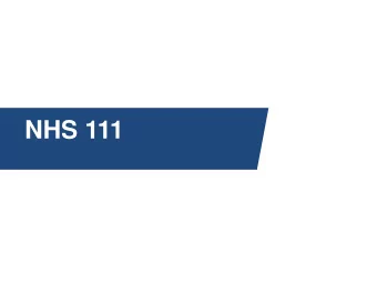 NHS 111  Niall Smith  Communications Manager BHH CCGs  14 June 2016  Welcome Tonights agenda