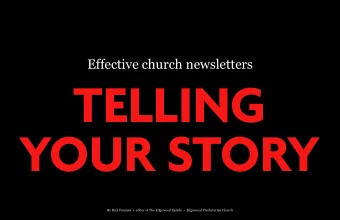 your sTory  Telling  Effective church newsletters  By Rick Frennea    editor of The Edgewood