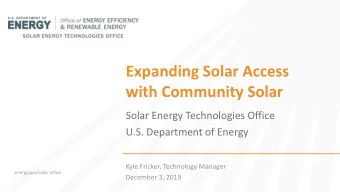 Expanding Solar Access  with Community Solar  Solar Energy Technologies Office  U.S. Department of