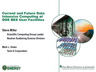 Current and Future Data  Intensive Computing at  DOE BES User Facilities  Steve Miller  Scientific