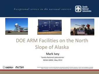 DOE ARM Facilities on the North  Slope of Alaska  Mark Ivey  Sandia National Laboratories  NOAA