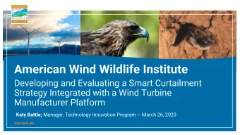 American Wind Wildlife Institute  Developing and Evaluating a Smart Curtailment  Strategy