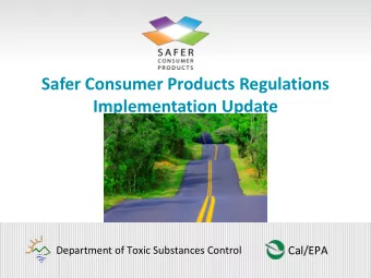 Implementation Update  Cal/EPA  Department of Toxic Substances Control  How it Works: The SCP