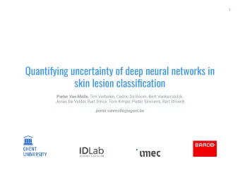 Quantifying uncertainty of deep neural networks in  skin lesion classification Pieter Van Molle ,