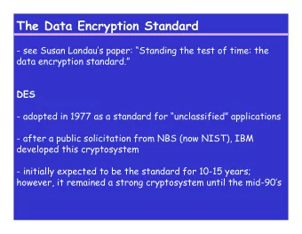 The Data Encryption Standard  - see Susan Landaus paper: Standing the test of time: the  data