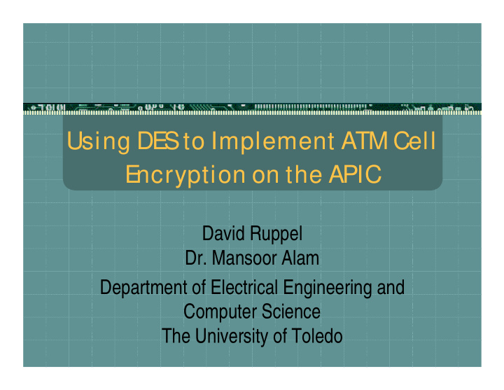 using de s to implement atm cell e ncryption on the apic