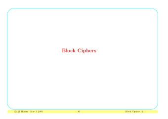 Block Ciphers  Eli Biham - May 3, 2005  c  83  Block Ciphers (4)  Block Ciphers and Stream