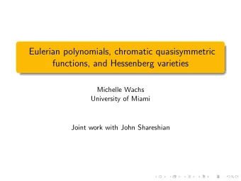 Eulerian polynomials, chromatic quasisymmetric  functions, and Hessenberg varieties  Michelle Wachs