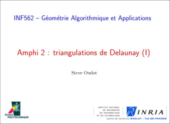 Amphi 2 : triangulations de Delaunay (I)  Steve Oudot  INF562  G  eom  etrie Algorithmique