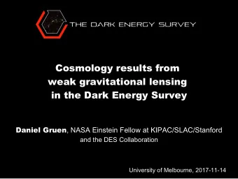 Cosmology results from  weak gravitational lensing  in the Dark Energy Survey Daniel Gruen , NASA