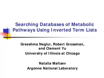 Searching Databases of Metabolic  Pathways Using I nverted Term Lists  Greeshma Neglur, Robert