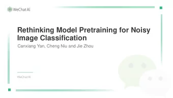 Image Classification  Canxiang Yan, Cheng Niu and Jie Zhou  WeChat AI  CONTENT  Noise in