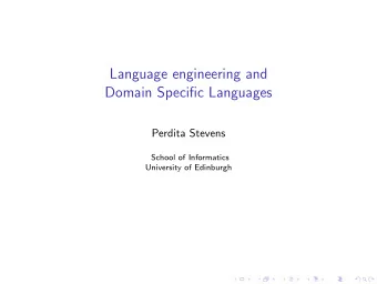 Language engineering and  Domain Specific Languages  Perdita Stevens  School of Informatics