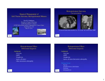 Retroperitoneal Sarcoma  Case presentation  Surgical Management of  Soft Tissue Sarcoma: