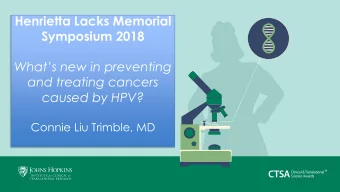 Henrietta Lacks Memorial  Symposium 2018  Whats new in preventing  and treating cancers  caused