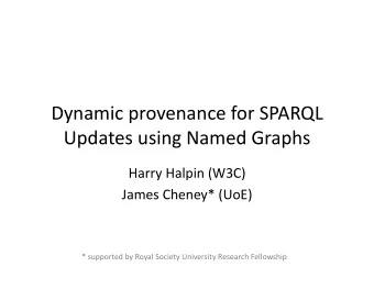 Dynamic  provenance  for  SPARQL    Updates  using  Named  Graphs    Harry