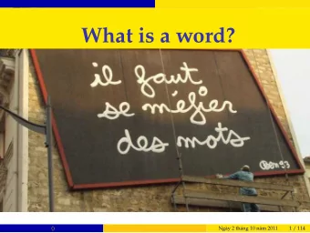 What is a word?  ()  Ngy 2 thng 10 nm 2011  1 / 114  (Ill bet you thought you knew)